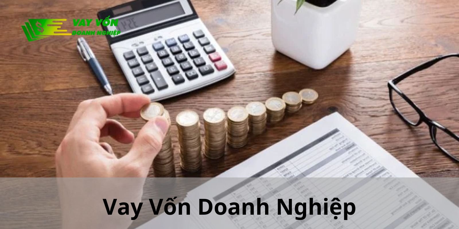 Liên hệ ngay Vay Vốn Doanh Nghiệp để vay tiền nhanh