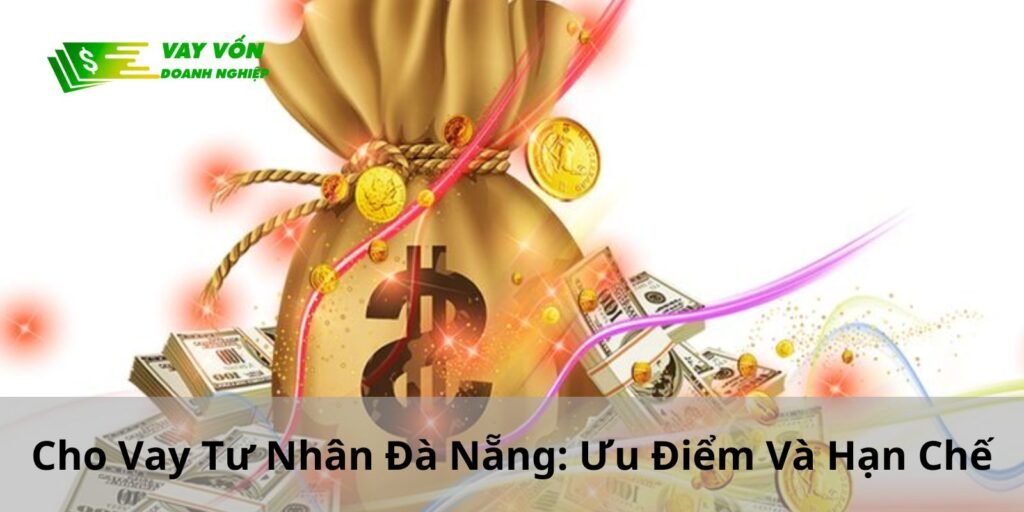 Cho Vay Tư Nhân Đà Nẵng: Ưu Điểm Và Hạn Chế