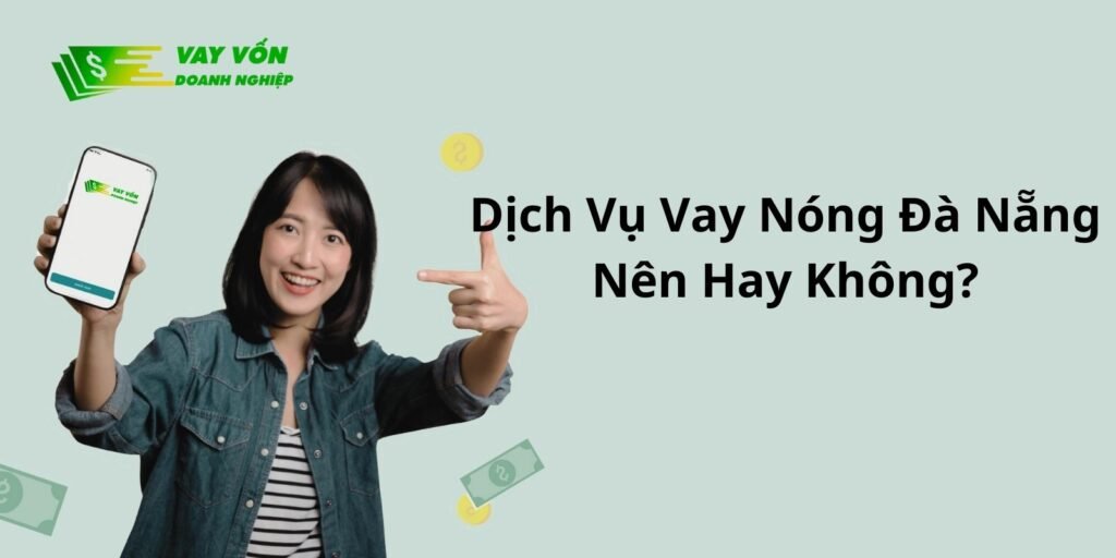Dịch Vụ Vay Nóng Đà Nẵng – Nên Hay Không?Dịch Vụ Vay Nóng Đà Nẵng – Nên Hay Không?