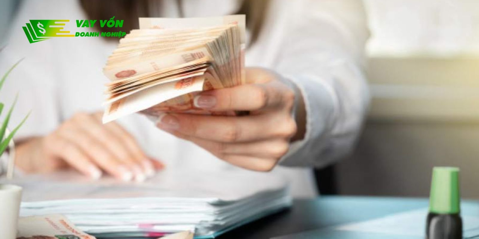Vay Vốn Doanh Nghiệp là một đơn vị vay an toàn, uy tín