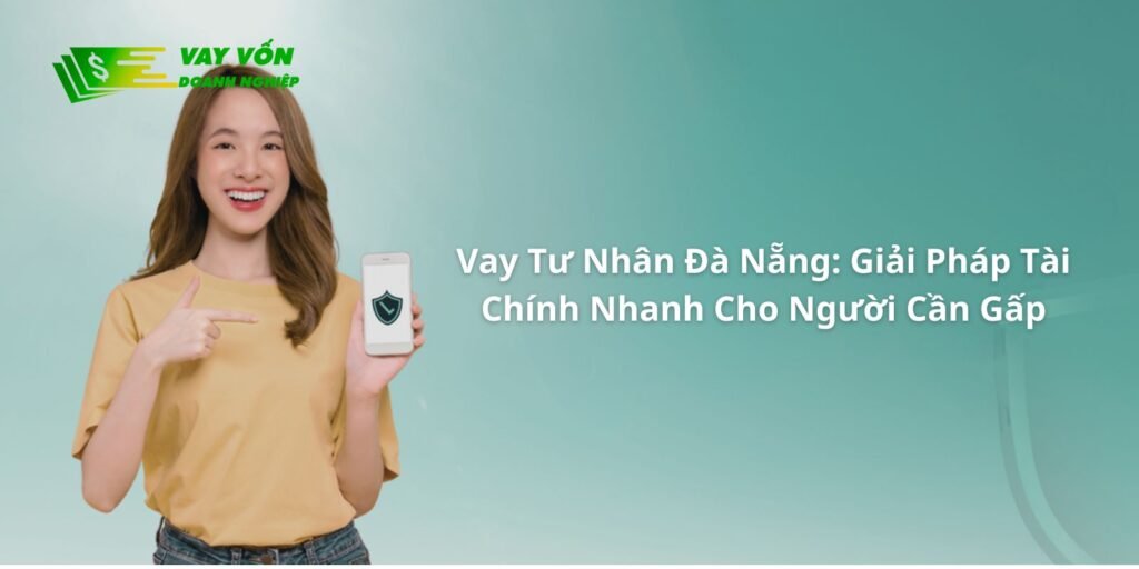 Vay Tiền Đà Nẵng: Giải Pháp Tài Chính Cho Người Cần Gấp