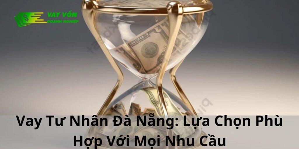 Vay Tiền Đà Nẵng: Lựa Chọn Phù Hợp Với Mọi Nhu Cầu