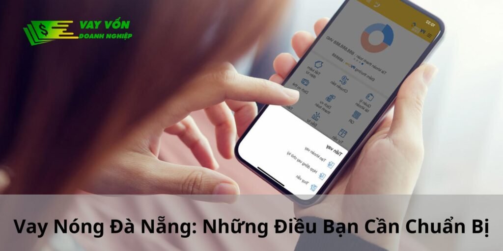 Vay Nóng Đà Nẵng: Những Điều Bạn Cần Chuẩn Bị